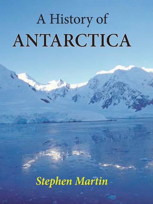 Title details for A History of Antarctica by Stephen Martin - Available